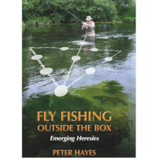Fly Fishing Outside The Box: Alternative Ideas And Heresies